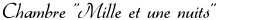 Chambre Mille et une Nuit